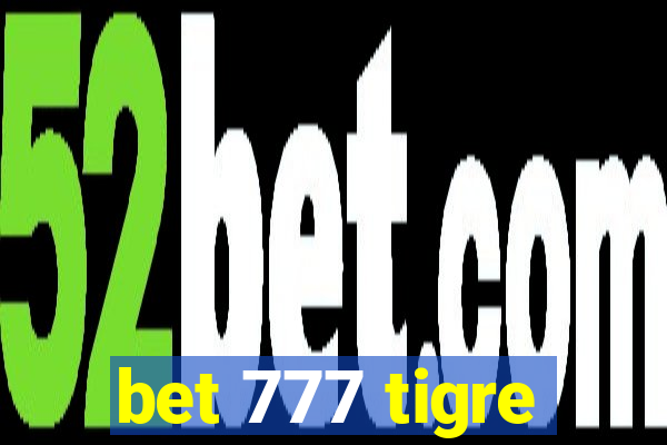 bet 777 tigre